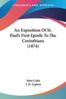 An Exposition of St. Paul's First Epistle to the Corinthians 1428607609 Book Cover
