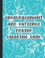 Encouragement and Patience Prayer Coloring Book: Adult and Teenage Coloring Prayer Book B0915RM4MB Book Cover