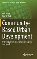 Community-Based Urban Development: Evolving Urban Paradigms in Singapore and Seoul 9811094969 Book Cover