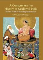 Comprehensive History of Medieval India: From Twelfth To The Mid-Eighteenth Century 8131732029 Book Cover