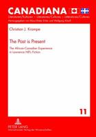The Past Is Present: The African-Canadian Experience in Lawrence Hill's Fiction 3631625561 Book Cover