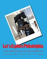 Let's Explore Philadelphia 1453835377 Book Cover