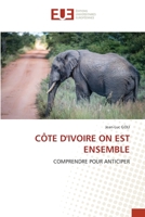 CÔTE D'IVOIRE ON EST ENSEMBLE: COMPRENDRE POUR ANTICIPER 6203414719 Book Cover