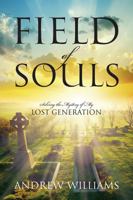 Field of Souls: Solving the Mystery of My Lost Generation 1478767677 Book Cover