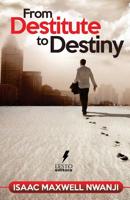 From Destitute to Destiny 6580458046 Book Cover