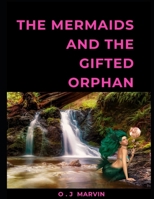 MERMAIDS AND THE GIFTED ORPHAN B08M253XQ5 Book Cover