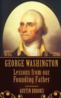 George Washington by George Washington: Ten quotes analyzed to provide insights of an evil mind. Trying to understand the nature of evil through the Nazi dictator own words. 153355501X Book Cover