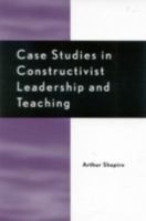 Case Studies in Constructivist Leadership and Teaching 081084463X Book Cover
