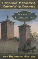 Floridanos, Menorcans, cattle-whip crackers : poetry of St. Augustine 1886104778 Book Cover