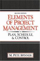 Elements Of Project Management: Plan, Schedule, And Control (2nd Edition) 0132532468 Book Cover