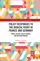 Policy Responses to the Radical Right in France and Germany: Public Actors, Policy Frames, and Decision-Making 1032173130 Book Cover