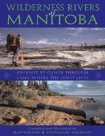 Wilderness Rivers of Manitoba: Journey by Canoe Through the Land Where the Spirit Lives 155046440X Book Cover
