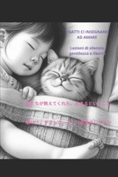 I GATTI CI INSEGNANO A VIVERE: Lezioni di silenzio, gentilezza e libertà (Italian Edition) B0F5MBKBBS Book Cover