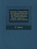 Essai Sur L'organisation Et L'administration Des Entreprises Agricoles: Ou, Traité D'economie Rurale, Volume 2... 1294376381 Book Cover