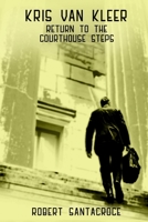 Kris Van Kleer: Return to the Courthouse Steps 1387542443 Book Cover