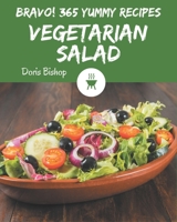 Bravo! 365 Yummy Vegetarian Salad Recipes: A Yummy Vegetarian Salad Cookbook for Your Gathering B08JFKV55X Book Cover