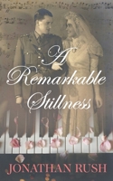 A Remarkable Stillness 1923020315 Book Cover