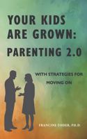 Your Kids Are Grown: : Parenting 2.0 0988205904 Book Cover