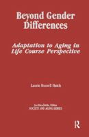 Beyond Gender Differences: Adaptation to Aging in Life Course Perspective (Society and Aging Series) 041578395X Book Cover