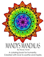 Mandy's Mandalas A Coloring Book for Humanity. Created with Love to Soothe and Inspire. 1329116593 Book Cover