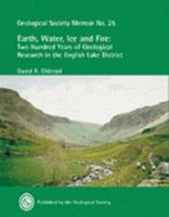 Earth, Water, Ice and Fire: Two Hundred Years of Geological Research in the English Lake District (Memoir (Geological Society of London), No. 25.) 1862391076 Book Cover