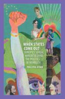 When States Come Out: Europe's Sexual Minorities and the Politics of Visibility 1107115590 Book Cover
