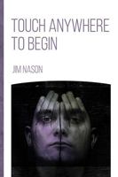 Touch Anywhere to Begin 1927426855 Book Cover