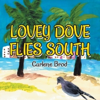 Lovey Dove Flies South 1664181156 Book Cover