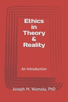 Ethics in Theory & Reality: An Introduction: Part I B094VNXDF8 Book Cover
