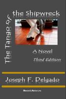 The Tango of the Shipwreck: A Novel: Third Edition 1072842068 Book Cover