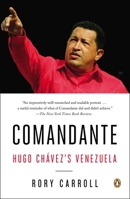 Comandante: The Life and Legacy of Hugo Chavez 0143124889 Book Cover