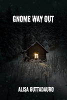 Gnome Way Out B09JY638YH Book Cover
