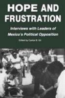 Hope and Frustration: Interviews With Leaders of Mexico's Political Opposition 084202395X Book Cover