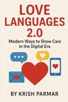 LOVE LANGUAGES 2.0: Modern Ways to Show Care in the Digital Era B0G6JKCHLC Book Cover