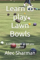 Learn to play Lawn Bowls: A simple guide to get you started B0FRTWTH4K Book Cover