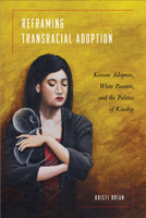 Reframing Transracial Adoption 1439901848 Book Cover