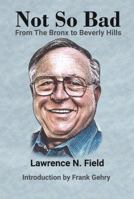 Not So Bad : From the Bronx to Beverly Hills 1733145508 Book Cover