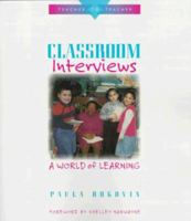 Classroom Interviews: A World of Learning (Teacher to Teacher Series.) 0325000476 Book Cover