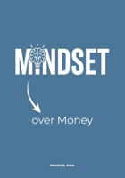 Mindset over Money: Money is not the problem. Mindset is. B0GJ8J2P67 Book Cover