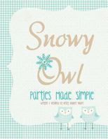 Snowy Owl: Parties Made Simple 1481951394 Book Cover