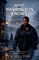 What Washington Knows (Raven) B0GVVTN62M Book Cover