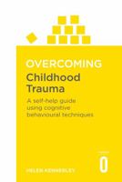 Overcoming Childhood Trauma 1472137647 Book Cover