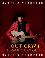 Out Cry 1: Humanity Cry out B0F9PMG8FG Book Cover