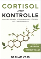 Cortisol unter Kontrolle: Cortisol senken, Hormonbalance fördern und Stress abbauen (German Edition) B0FP9QWQ2C Book Cover