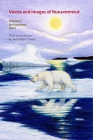 Voices and Images of Nunavimmiut, Volume 6: Environment, Part II: Contaminants, Land Use and Climate Change 0982915551 Book Cover