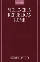 Violence in Republican Rome 0198152825 Book Cover