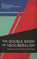 The Double Binds of Neoliberalism: Theory and Culture After 1968 1538154528 Book Cover
