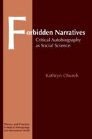 Forbidden Narratives: Critical Autobiography as Social Science (Theory and Practice in Medical Anthropology and International Health) 2884492135 Book Cover