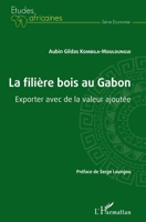 La filière bois au Gabon: Exporter avec de la valeur ajoutée (Études Africaines) 2343237220 Book Cover