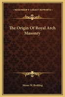 The Origin Of Royal Arch Masonry 1425330037 Book Cover